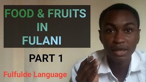 FOOD & FRUITS IN  FULFULDE LANGUAGE | PART 1