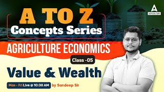 Value & Wealth in Agriculture Economics #5 | A to Z Agricultural Economics | By Sandeep Sir