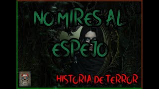 NO MIRES AL ESPEJO, HISTORIA DE TERROR