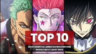 10 Most Essential Anime Shows Everyone Should See At Least Once