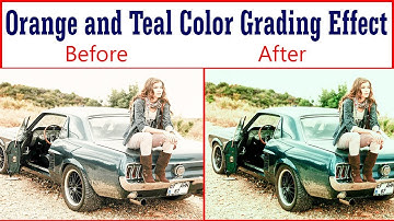 Photoshop Tutorial  : Orange and Teal Color Grading Effect - Cinematic