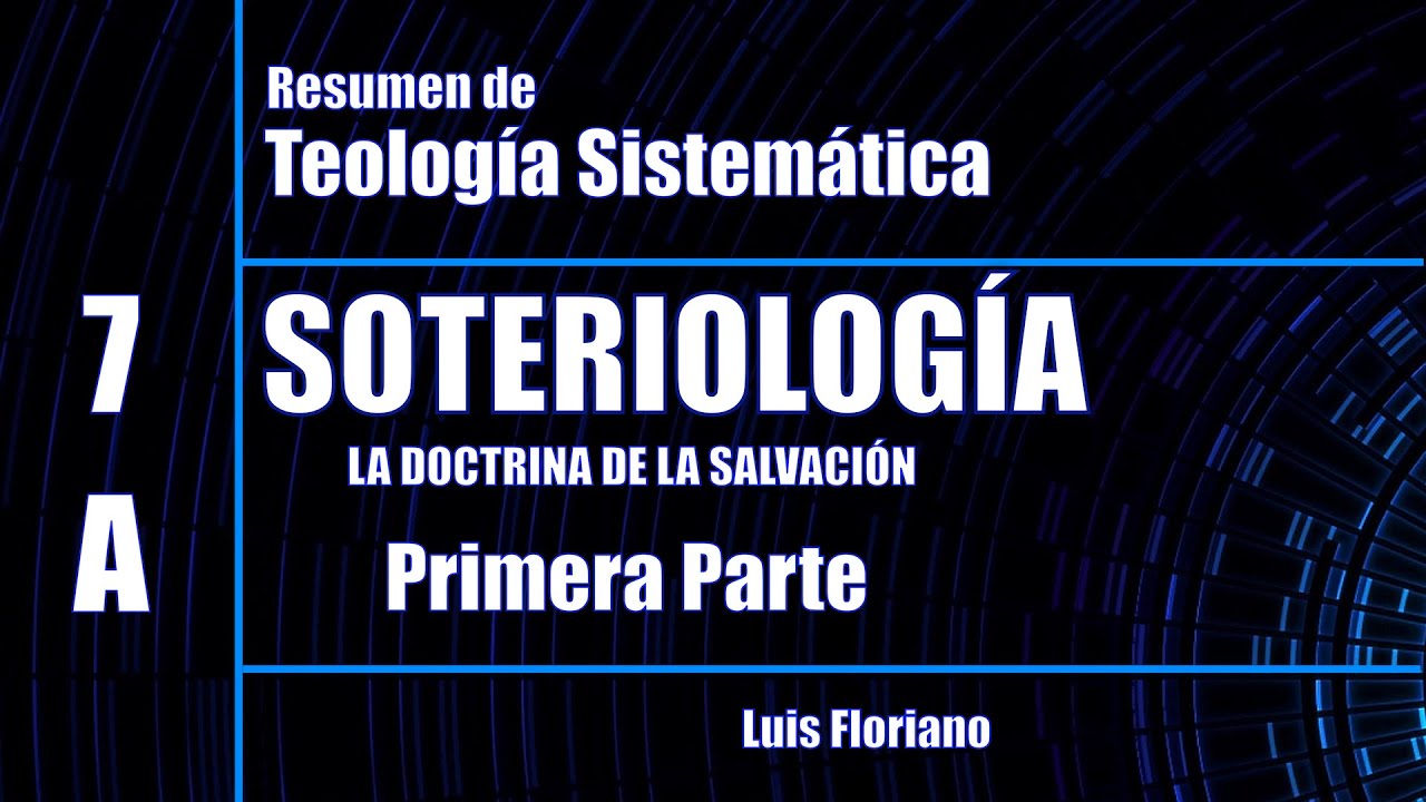 Resumen de Soteriología -  La doctrina de la Salvación. Parte 1