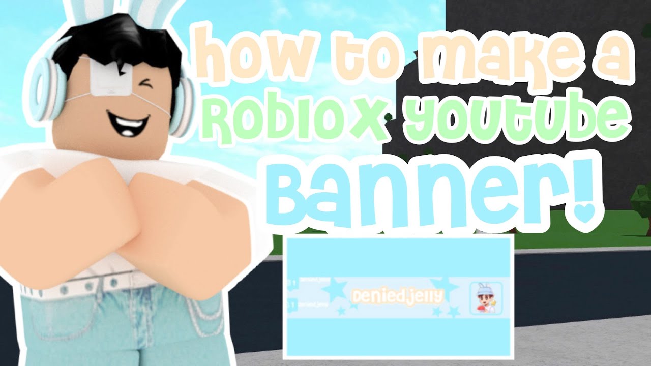 How to make a ROBLOX youtube BANNER!||DeniedJelly - YouTube