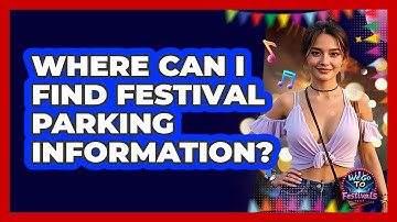 Where Can I Find Festival Parking Information?