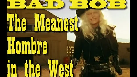 Bad Bob (Judge Roy Bean) "Meanest hombre in the we...