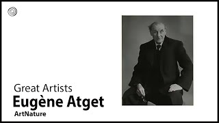 Eugène Atget | Great Artists | Video by Mubarak Atmata | ArtNature