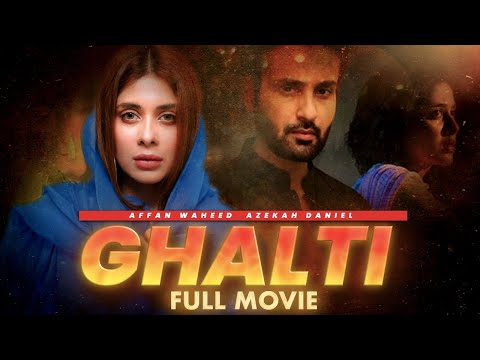 Ghalti (غلطی) | Full Film | Affan Waheed And Azekah Daniel | A Love And Hatred Story | C4B1G