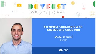 Mete Atamel - Serverless Containers with Knative and Cloud Run