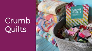 Bust Through Your Scraps With Crumb Quilts