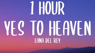 Lana Del Rey - Yes to Heaven (1 HOUR/Lyrics) \