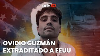 🚨Ovidio Guzmán, hijo de “El Chapo” Guzmán ya fue extraditado a Estados Unidos