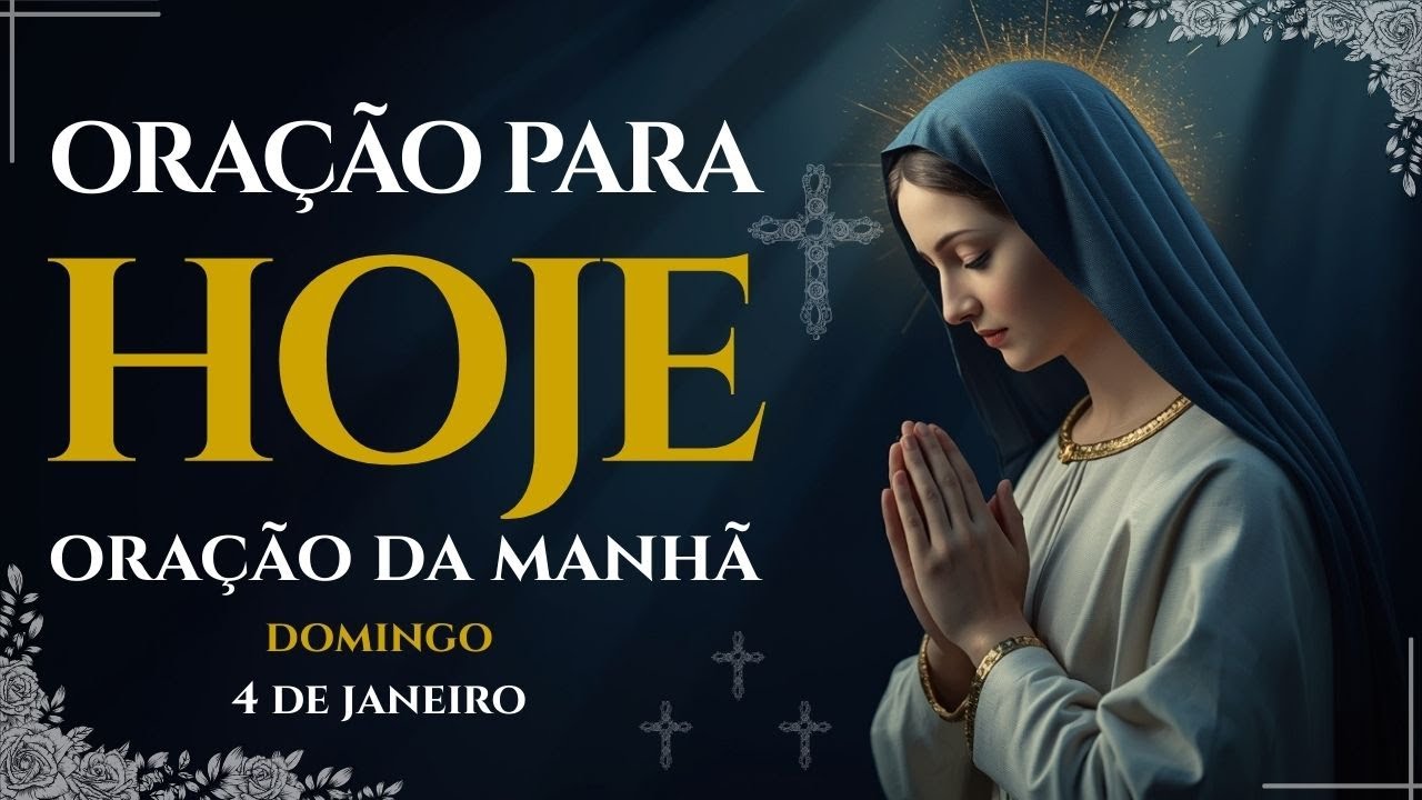 ORAÇÃO PARA HOJE – DOMINGO, 4 DE JANEIRO | BRAIN PERCA ESTA ORAÇÃO DA MANHÃ | TERÇO