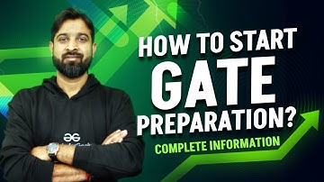 How To Start GATE Preparation? | Complete Information By GFG