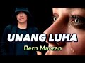 Unang luha  bern marzan singer songwriter composer record producer original unangluha