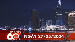 60 Giây Chiều - Ngày 27\/05\/2024 | HTV Tin tức