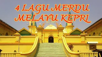 4 LAGU MERDU MELAYU RIAU - KEPRI 4 LAGU MERDU MELAYU RIAU - KEPRI