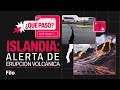 Islandia: se teme la peor erupción volcánica | Qué Pasó