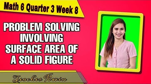 MATH 6 WEEK 8 || QUARTER 3 || Problem Solving Involving Surface Area of Solid Figures