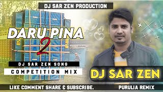 Dj Sar Zen Song || Daru Pina Sehat Ke Liye Hanikaarak Hota Hai ||  Competition Mix || Dj Sar Zen