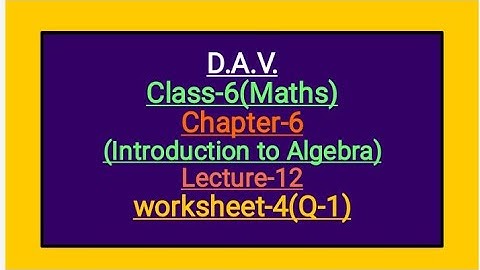 DAV Class-6 Chapter-6(Introduction to Algebra) Lecture-12 Worksheet-4(Q-1)