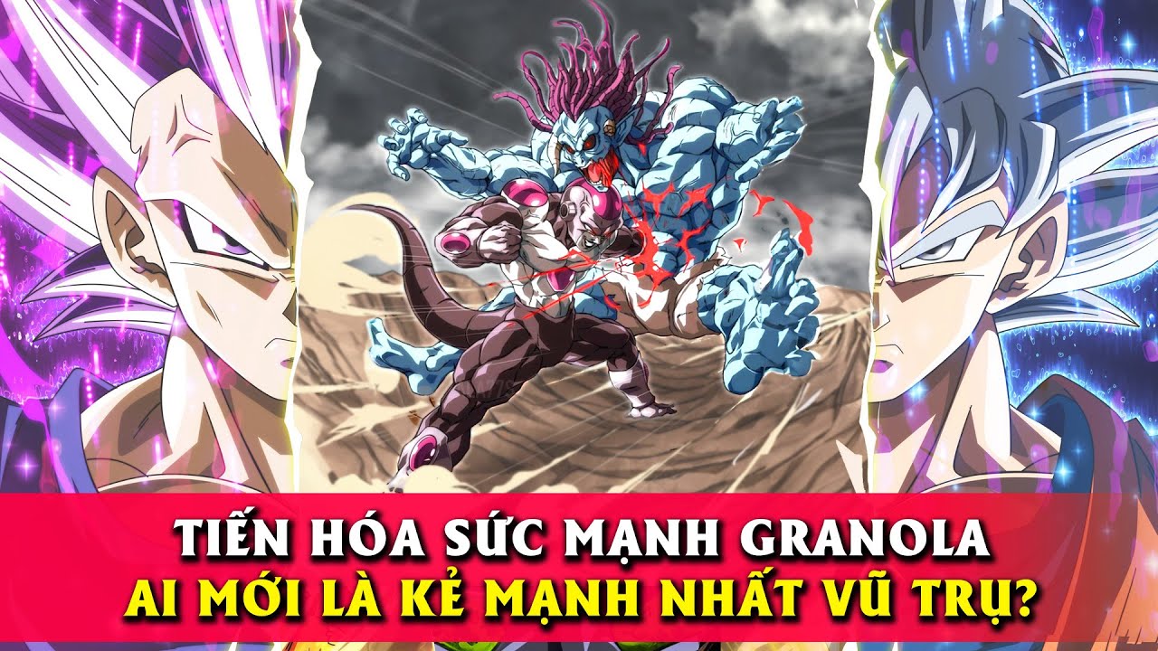 Tiến hóa sức mạnh Dragon Ball Granola【FULL】Ai mới là kẻ MẠNH NHẤT vũ trụ!