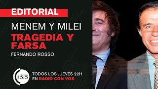 🔴 EDITORIAL Fernando Rosso | Menem y Milei: tragedia y farsa