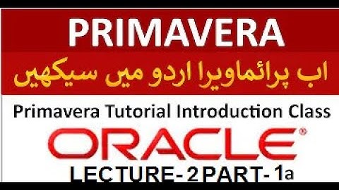 Lec-2, Part-1a, Primavera Tutorial in Urdu, Calculating Activities duration