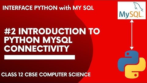 #2 Introduction to Python MySQL Connectivity | Interface Python to MySQL| Class 12 Computer Science