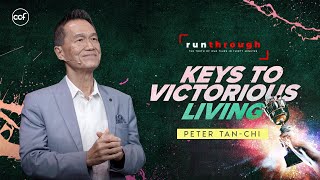 Keys To Victorious Living | Peter Tan-Chi | Run Through