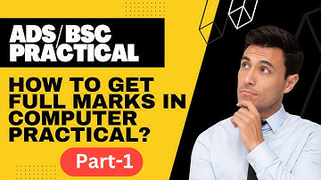 How to get full marks in BZU ADS/BSc Compter Studies Practical ? Part 1