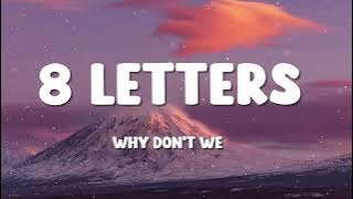 Why Don't We - 8 Letters (Lyrics)