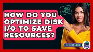 How Do You Optimize Disk I/O To Save Resources? - Next LVL Programming