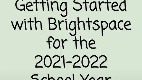 Getting Started with Brightspace for the 2021 2022 School Year