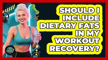 Should I Include Dietary Fats In My Workout Recovery?