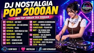 DJ Remix Nostalgia Pop 2000an | Lagu Terbaik & Terpopuler Untuk Santai Dan Perjalanan