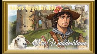 Die Wunderblume | Sagen vom Kyffhäuser 3/20 | Johann Grässe