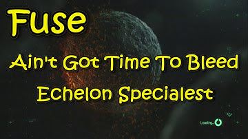 Fuse - Echelon Agent Part 1 - Ain