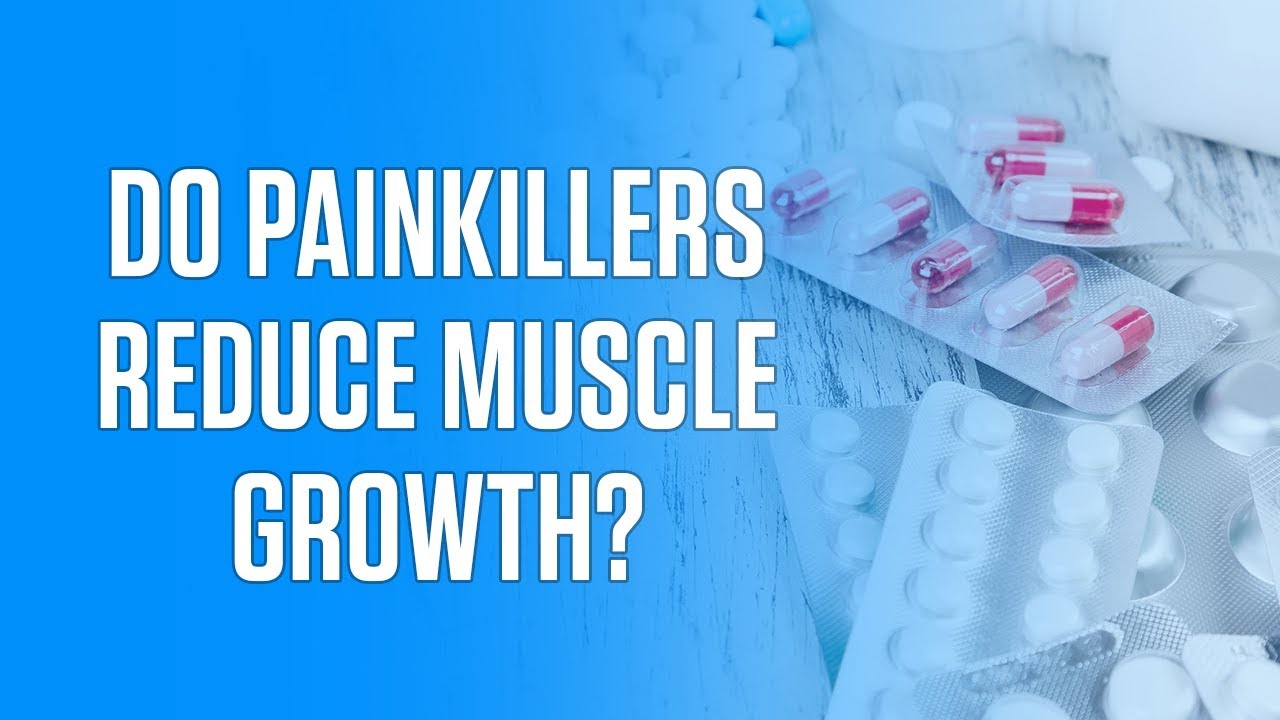 fitland Do Painkillers Reduce Muscle Growth? What 23 Studies Say