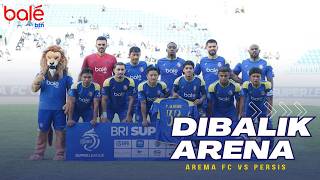 DIBALIK ARENA: AREMA FC VS PERSIS SOLO