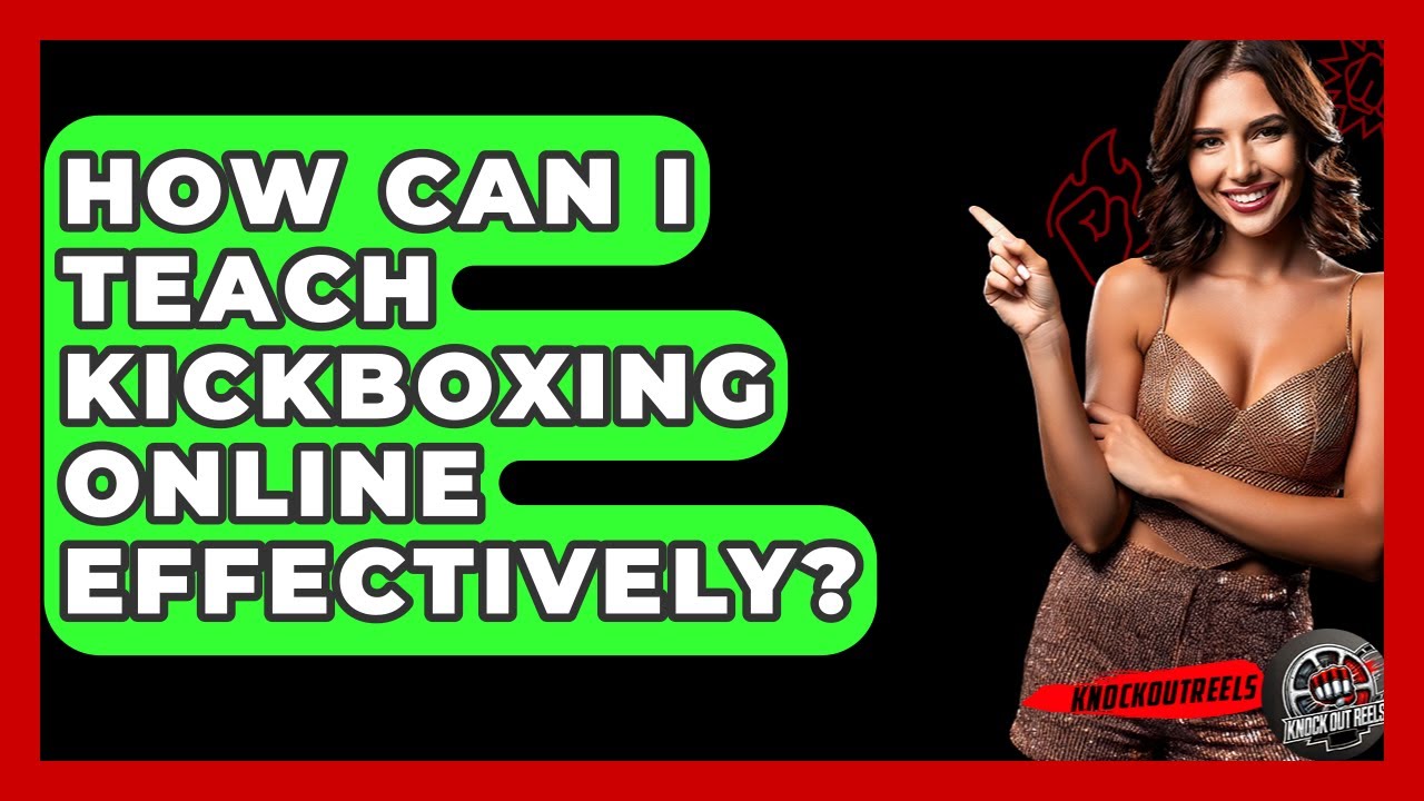 How Can I Teach Kickboxing Online Effectively? - Knock Out Reels
