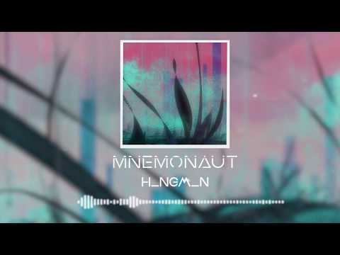 MNEMONAUT - H_NGM_N (Official Audio)