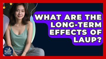 What Are The Long-term Effects Of LAUP? - Sleep Apnea Support Network
