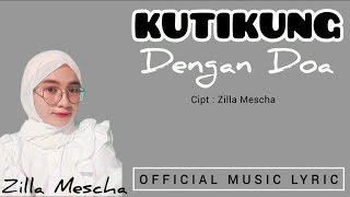 Kutikung Dengan Doa - Zilla Mescha ( Official Music Lyric )