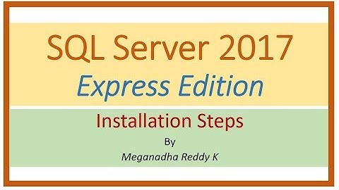 SQL Server 2017 Express Edition Installation Steps