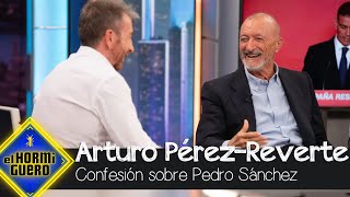 La confesión de Arturo Pérez-Reverte sobre Pedro Sánchez - El Hormiguero