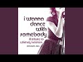 I Wanna Dance With Somebody (Club Edit)