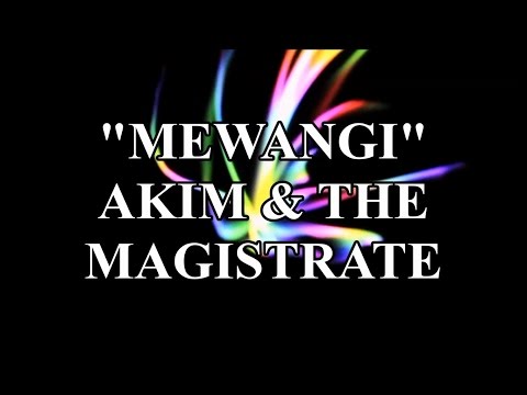 Akim & The Magistrate (+) Mewangi