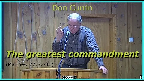(625) Don Currin: The greatest commandment (Matthe...