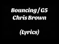 Bouncing / G5 - Chris Brown (Lyrics)