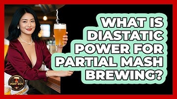 What Is Diastatic Power For Partial Mash Brewing? - The Pint Guy